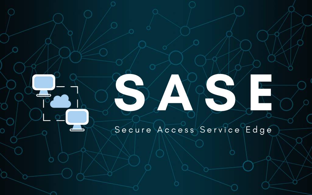 ¿Qué es Secure Access Service Edge Una Explicación Completa de SASE